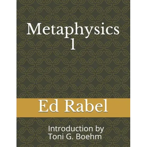 Metaphysics 1 Ed Rabel: Introduction by Rev. Toni G. Boehm