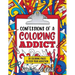 Confessions of a Coloring Addict: An adult coloring book with 30 coloring pages to feed your addiction