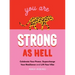 You Are Strong as Hell: Celebrate Your Power, Supercharge Your Resilience, and Lift Your Vibe