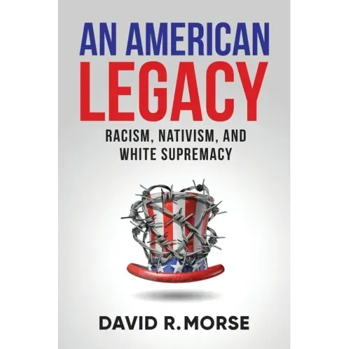 An American Legacy: Racism, Nativism, and White Supremacy