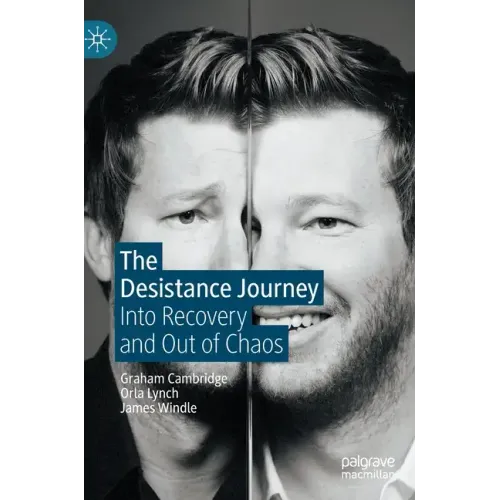 The Desistance Journey: Into Recovery and Out of Chaos