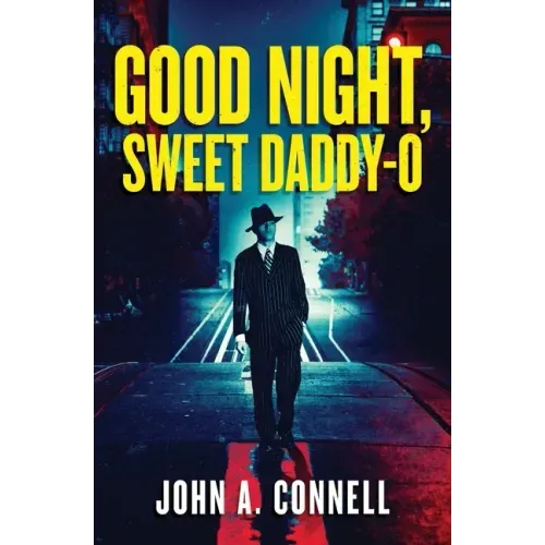 Good Night, Sweet Daddy-O: A Historical Crime Thriller