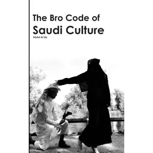 The Bro Code of Saudi Culture: Describing the Saudi from Head to Toe