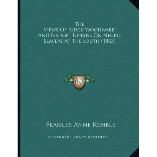The Views Of Judge Woodward And Bishop Hopkins On Negro Slavery At The South (1863)