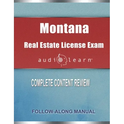 Montana Real Estate License Exam AudioLearn: Complete Audio Review for the Real Estate License Examination in Montana!