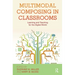 Multimodal Composing in Classrooms: Learning and Teaching for the Digital World