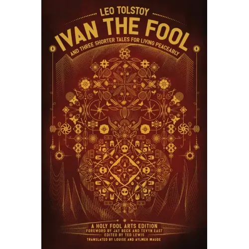 Ivan the Fool and Three Shorter Tales for Living Peaceably