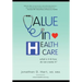 Value in Healthcare: What is it and How do we create it?