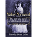 Mabel Normand: The Life and Career of a Hollywood Madcap, 2D Ed.
