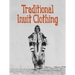 Traditional Inuit Clothing: English Edition