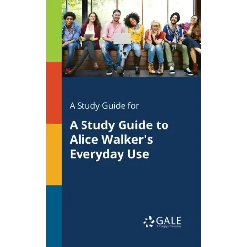 A Study Guide for A Study Guide to Alice Walker's Everyday Use