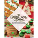 The Christmas Cookie Cookbook: Over 150 Easy and Delicious, All time Favorite Christmas Cookie Recipes From Around the World
