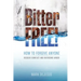 Bitter Free!: How to Forgive Anyone, Resolve Conflict and Overcome Anger