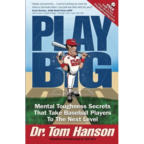 Play Big: Mental Toughness Secrets That Take Baseball Players to the Next Level