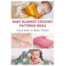 Baby Blanket Crochet Patterns Ideas: And How to Make Them