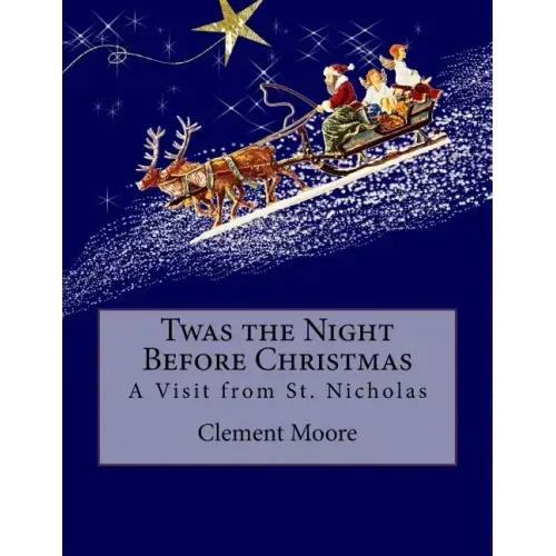 Twas the Night Before Christmas: A Visit from St. Nicholas