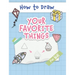 How to Draw Your Favorite Things: Easy and Simple Step-by-Step Guide to Drawing Cute Things for Beginners - the Perfect Christmas or Birthday Gift