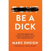 Be a Dick: How One Person Can Change the World in the Most Unexpected Way