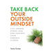 Take Back Your Outside Mindset: Live Longer, Stress Less, and Control Your Chronic Illness