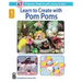 Learn to Create with Pom Poms