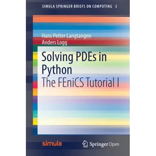 Solving PDEs in Python: The FEniCS Tutorial I