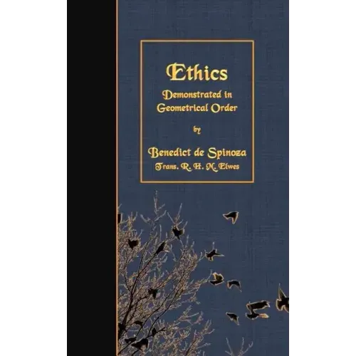 Ethics: Demonstrated in Geometrical Order