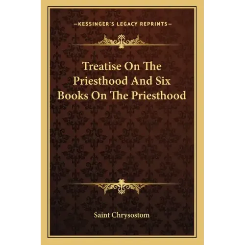 Treatise on the Priesthood and Six Books on the Priesthood