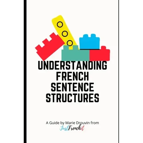 Understanding French Sentence Structures: A complete casual guide