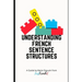 Understanding French Sentence Structures: A complete casual guide