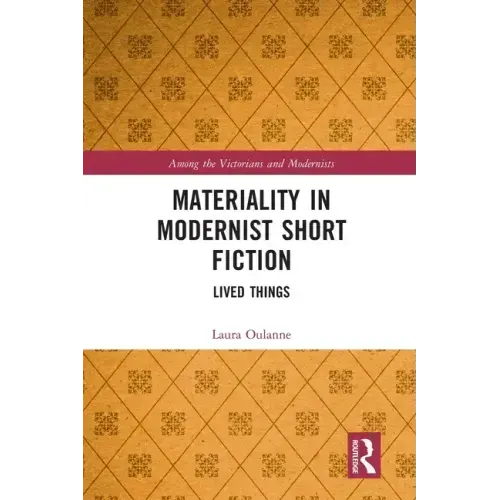 Materiality in Modernist Short Fiction: Lived Things