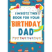 I Wrote This Book For Your Birthday Dad: The Perfect Birthday Gift For Kids to Create Their Very Own Book For Dad