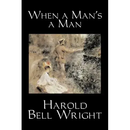 When a Man's a Man by Harold Bell Wright, Fiction, Classics, Historical, Sagas