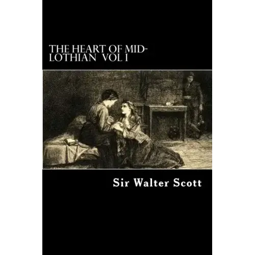The Heart of Mid-Lothian Vol I
