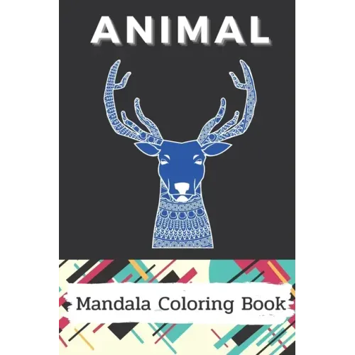 Animal Mandala Coloring Book: Stress Relieving Designs Animals, And So Much More: Coloring Book For Adults