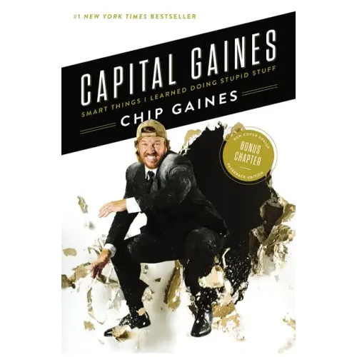 Capital Gaines: Smart Things I Learned Doing Stupid Stuff
