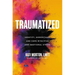 Traumatized: Identify, Understand, and Cope with Ptsd and Emotional Stress