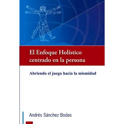 El Enfoque Holístico Centrado En La Persona: Abriendo El Juego Hacia La Mismidad