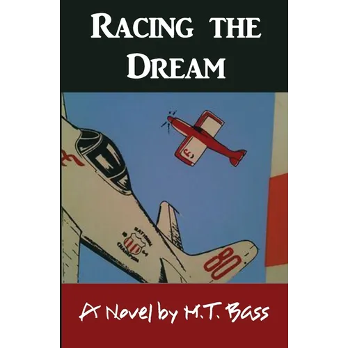 Racing the Dream: Fly Low...Fly Fast...and Turn Left...