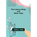 The Literary Shop, and Other Tales
