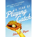 A Year of Playing Catch: What a Simple Daily Experiment Taught Me about Life