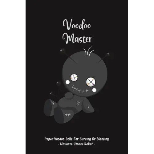 Voodoo Master: Paper Voodoo Dolls For Blessing Or Cursing: Ultimate Stress Relief
