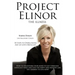 Project Elinor: The Illness 10 Steps to Overcoming Any of Life's Obstacles