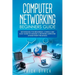 Computer Networking Beginners Guide: Networking for beginners. A Simple and Easy guide to manage a Network Computer System from the Basics