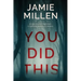You Did This