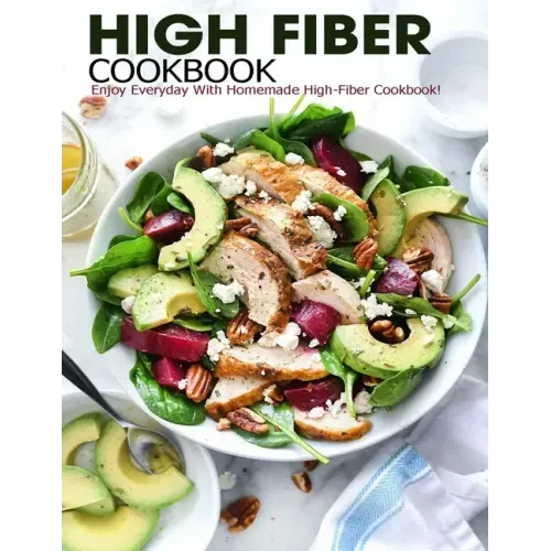 High Fiber Cookbook: Enjoy Everyday With Homemade High-Fiber Cookbook!