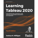 Learning Tableau 2020: Create effective data visualizations, build interactive visual analytics, and transform your organization