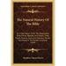 The Natural History of the Bible: Or a Description of All the Quadrupeds, Birds, Fishes, Reptiles, and Insects, Trees, Plants, Flowers, Gums, and Prec