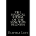 The Magical Ritual of the Sanctum Regnum: Interpreted by the Tarot Trumps