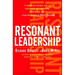 Resonant Leadership: Renewing Yourself and Connecting with Others Through Mindfulness, Hope and Compassioncompassion