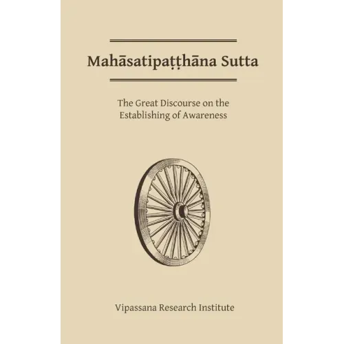 Mahasatipatthana Sutta: The Great Discourse on the Establishing of Awareness